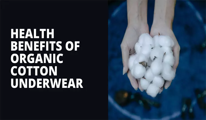 Health Benefits of Organic Cotton Underwear