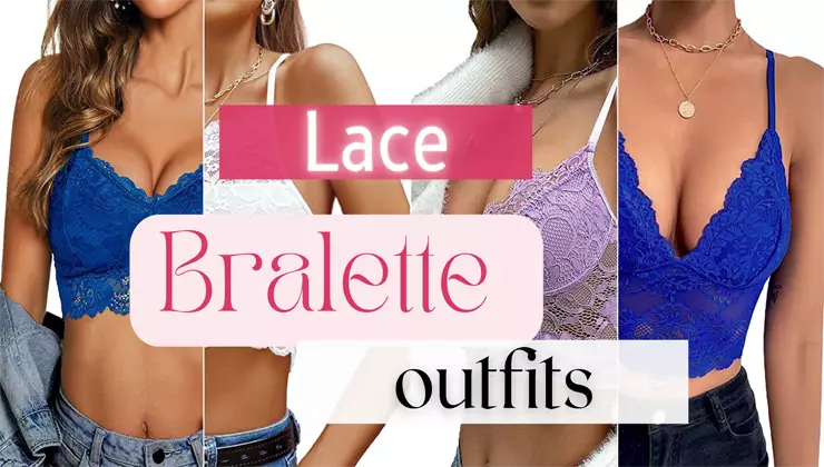 Lace Bralette Top Outfits and Colors