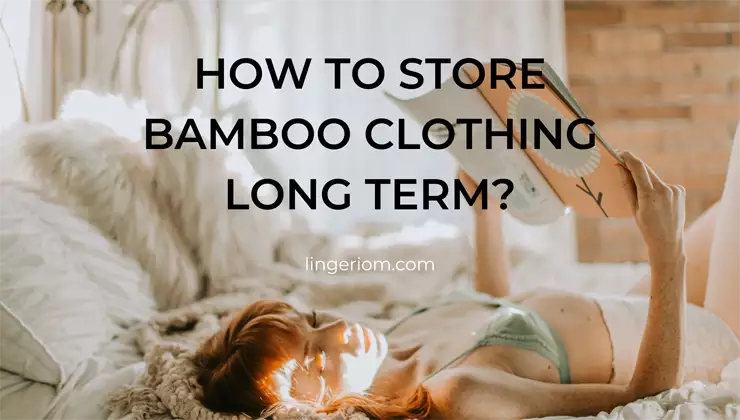 How to store bamboo clothing long term?
