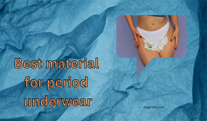 What is the best material for period underwear?