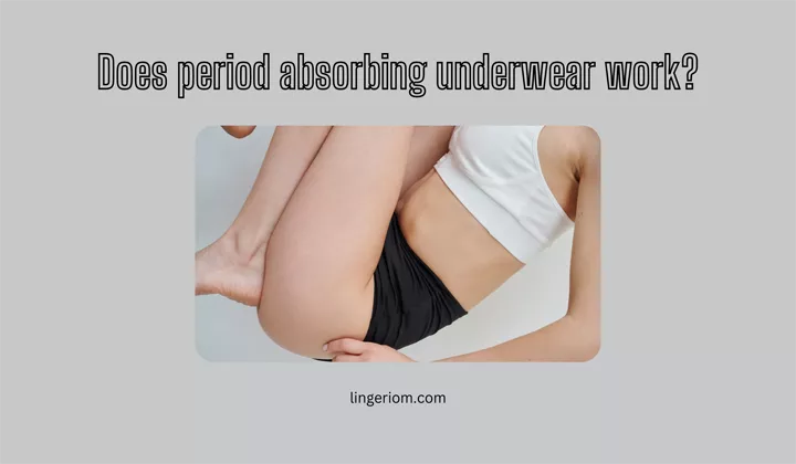 Does period absorbing underwear work?